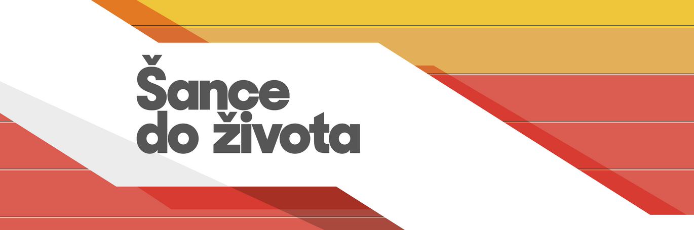 Projekt Šance do života Projekt Šance do života